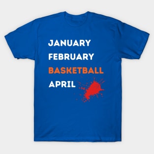 January February Basketball April 1 T-Shirt